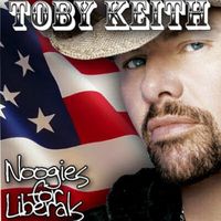 Toby Keith - Noogies For Liberals